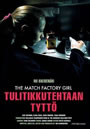 LA CHICA DE LA FÁBRICA DE CERILLAS (TULITIKKUTEHTAAN TYTTÖ)