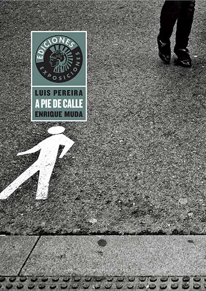 LUIS PEREIRA / ENRIQUE MUDA | A PIE DE CALLE