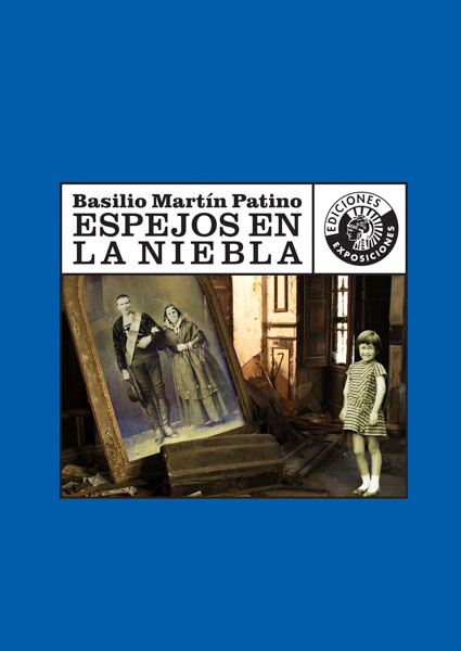 ESPEJOS EN LA NIEBLA | BASILIO MARTÍN PATINO