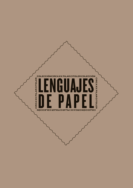 LENGUAJES DE PAPEL | COLECCIÓN CIRCA XX. PILAR CITOLER