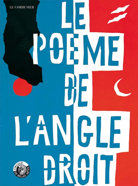 LE POEME DE L´ANGLE DROIT | Le Corbusier