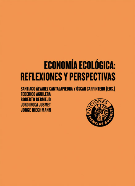 Economía Ecológica: reflexiones y perspectivas | Santiago Álvarez Cantalapiedra y Óscar Carpintero (eds.)